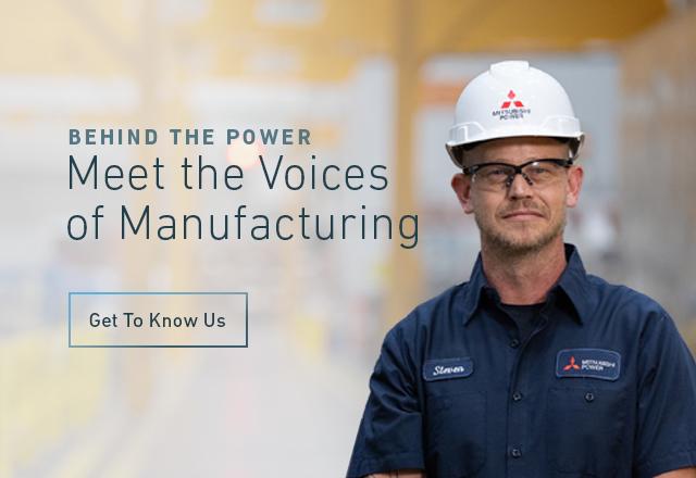 Manufacturing worker wearing a hard hat with Mitsubishi Power logo on it, and the message is to meet the voices of manufacturing mobile size